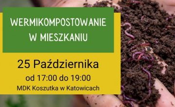WARSZTATY: Wermikompostowanie w mieszkaniu