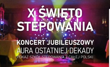 X Święto Stepowania - Koncert Jublieuszowy Aura Ostatniej Dekady