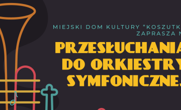 Przesłuchania do orkiestry symfonicznej!