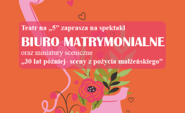 Spektakl Biuro Matrymonialne i 30 lat później.