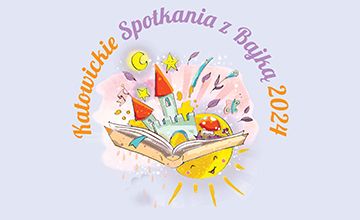 KATOWICKIE SPOTKANIA Z BAJKĄ 2024