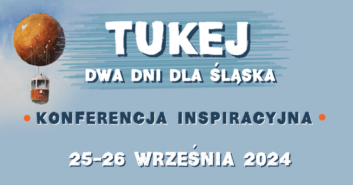 TUKEJ - DWA DNI DLA ŚLĄSKA