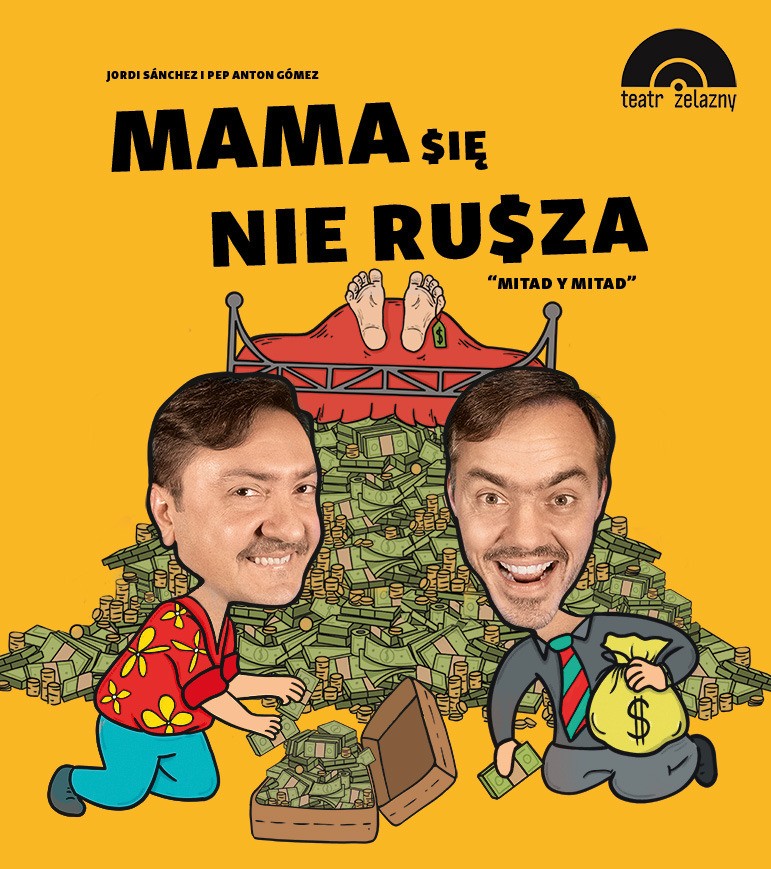 Plakat promujący spektakl. Na plakacie tytuł, łóżko z widocznymi stopami, pieniądze leżące przed łóżkiem, dwóch uśmiechniętych mężczyzn klęczących przed pieniędzmi i trzymających pieniądze.